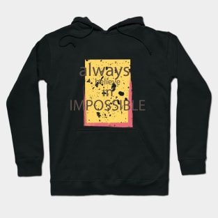 Always Believe In Impossible Hoodie